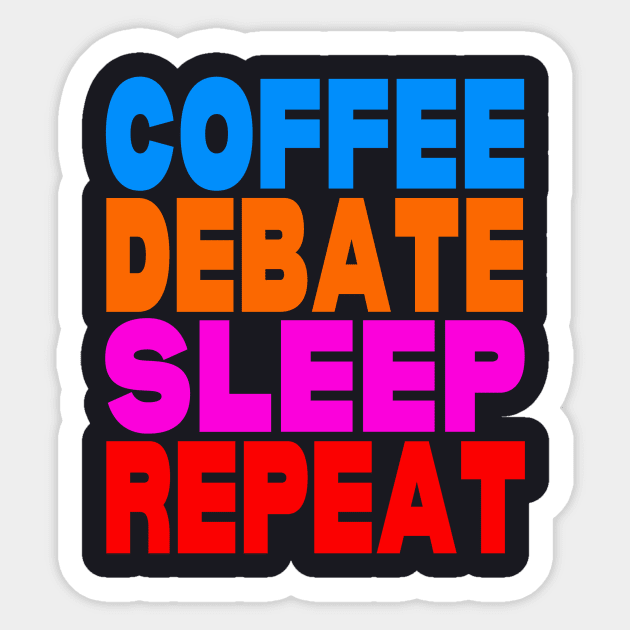 Coffee debate sleep repeat Sticker by Evergreen Tee